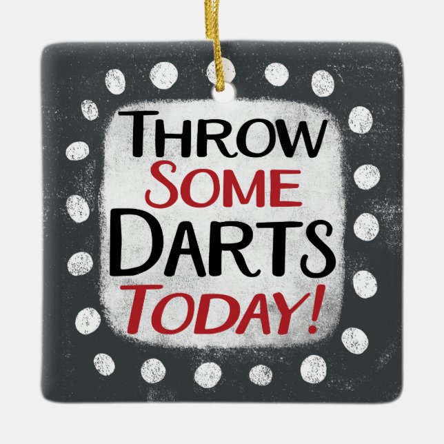Throw Some Darts Today Ornament (Front)