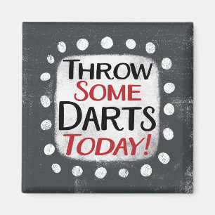 Throw Some Darts Today Refrigerator Magnet