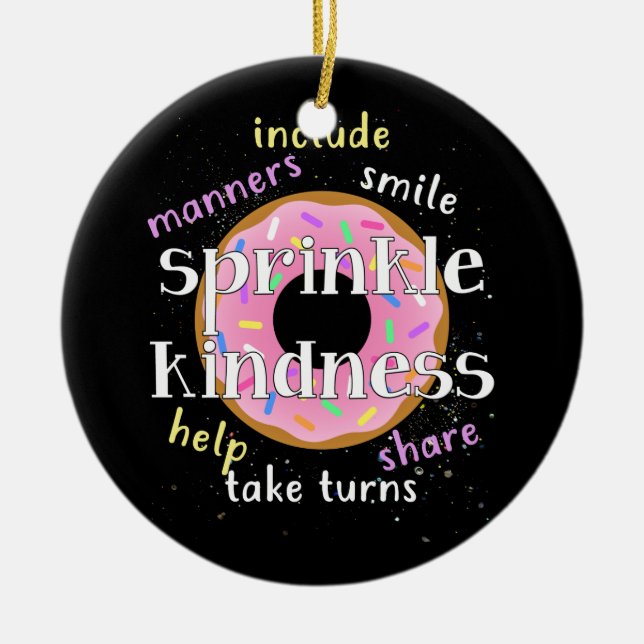 Throw Sprinkle Kindness Around Like Confetti Ceramic Ornament (Front)