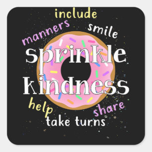 Throw Sprinkle Kindness Around Like Confetti Square Sticker