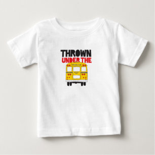 Throw Under the Bus Yellow School Bus Funny Quote Baby T-Shirt