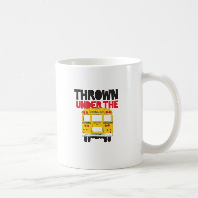 Throw Under the Bus Yellow School Bus Funny Quote  Coffee Mug (Right)