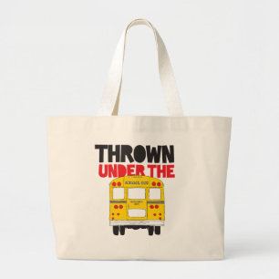 Throw Under the Bus Yellow School Bus Funny Quote  Large Tote Bag