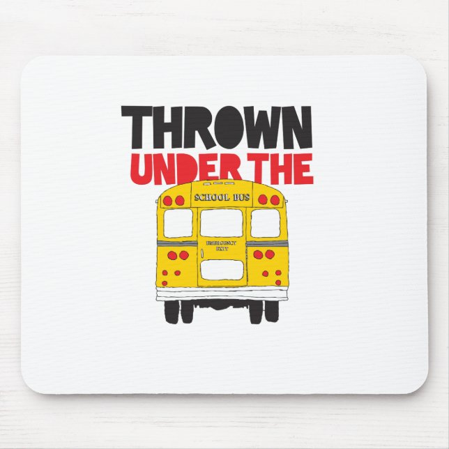 Throw Under the Bus Yellow School Bus Funny Quote  Mouse Pad (Front)