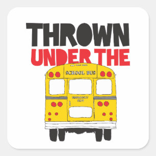 Throw Under the Bus Yellow School Bus Funny Quote  Square Sticker