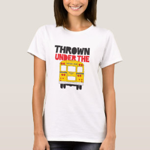 Throw Under the Bus Yellow School Bus Funny Quote T-Shirt