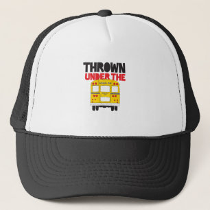 Throw Under the Bus Yellow School Bus Funny Quote Trucker Hat