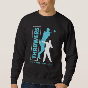 Throwers Don't Have Finish Lines Javelin Shot Put Sweatshirt
