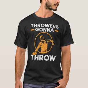 Throwers Gonna Throw Track And Field Discus Throw  T-Shirt