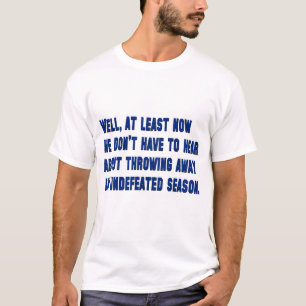 Throwing Away an Undefeated Season T-Shirt