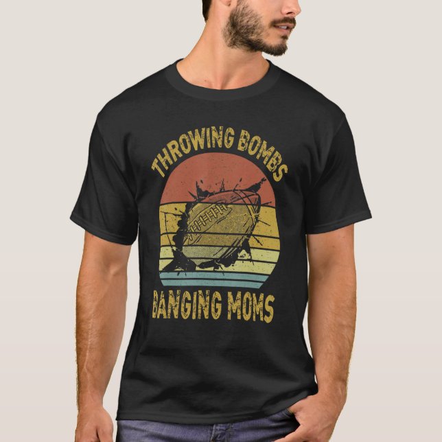 Throwing Bombs Banging Moms   Football T-Shirt (Front)
