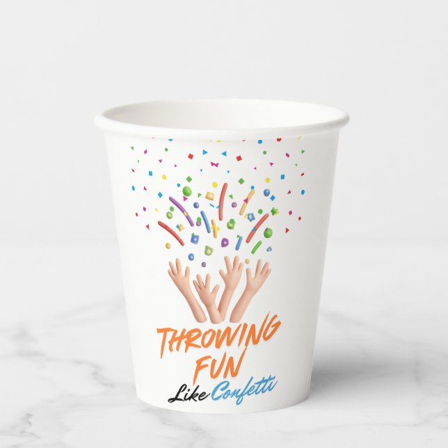 Throwing Fun Like Confetti Party Paper Cups (Front)
