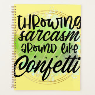 throwing sarcasm around like confetti planner