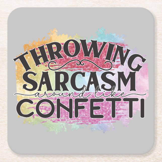 Throwing Sarcasm Around Like Confetti Square Paper Coaster (Front)