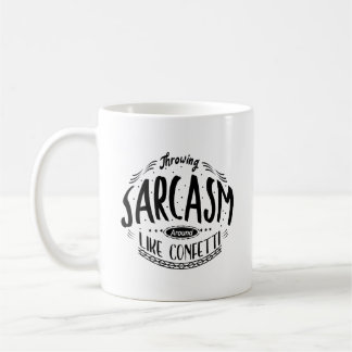 Throwing Sarcasm Around Like Confetti Typography M Coffee Mug