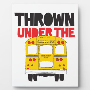 Thrown Under The Bus Plaque