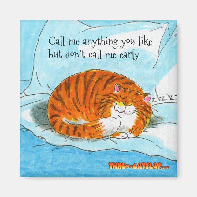 Thru The Cat Flap Magnet - "Don't Call Me Early" (Front)