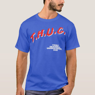 THUG Truly Hearing Understanding God T-Shirt