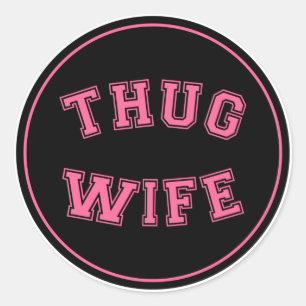 Thug Wife, funny wife design Classic Round Sticker