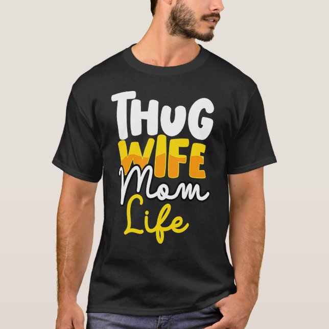 Thug Wife Mom Life Gangsta Mama  Mother's Day Quot T-Shirt (Front)