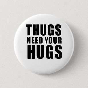 Thugs Need Hugs 2 Inch Round Button
