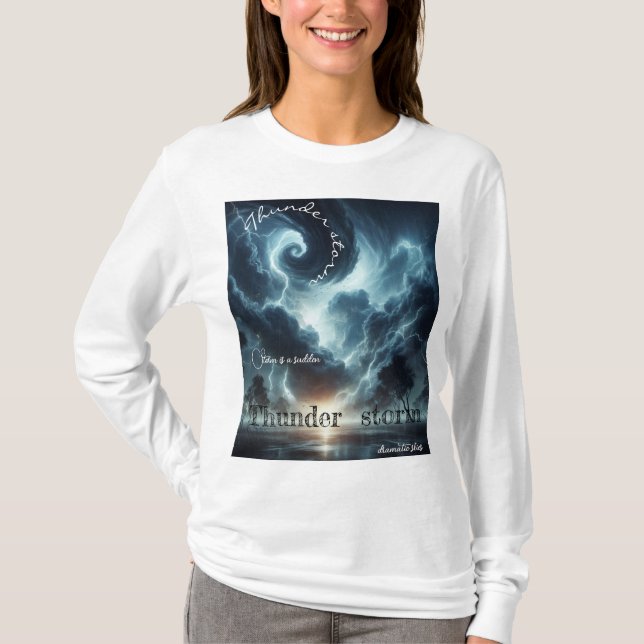 Thunder burst storm is a sudden T-Shirt (Front)