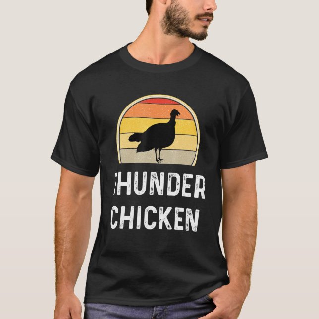 Thunder Chicken Turkey Fowl Hunting Hunter T-Shirt (Front)