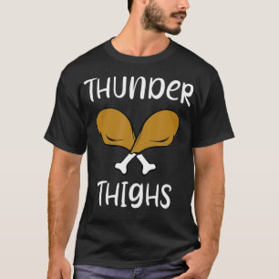 Thunder Thighs Funny Thanksgiving Humour Turkey Da T-Shirt
