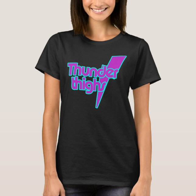 Thunder Thighs T-Shirt (Front)