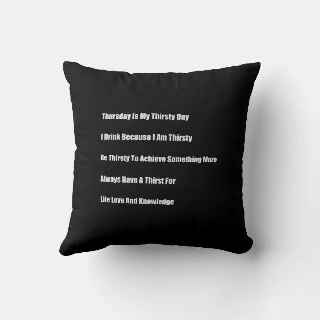 Thursday Is My Thirsty Day Throw Pillow (Back)