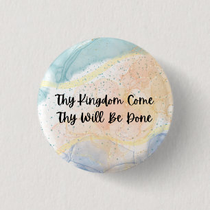 Thy Kingdom come Thy will be done Button