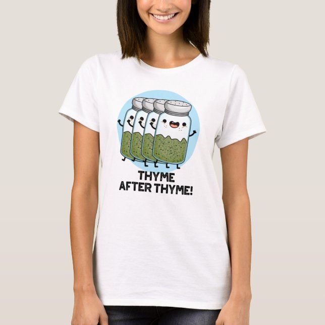 Thyme After Thyme Funny Herb Pun  T-Shirt (Front)
