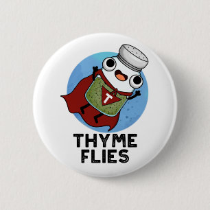 Thyme Flies Funny Herb Pun 2 Inch Round Button