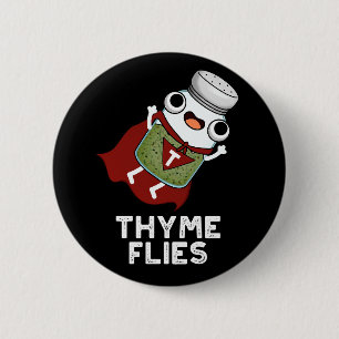 Thyme Flies Funny Herb Pun Dark BG 2 Inch Round Button