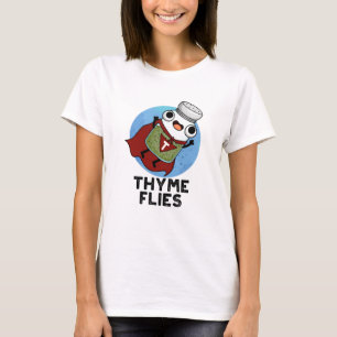 Thyme Flies Funny Herb Pun  T-Shirt