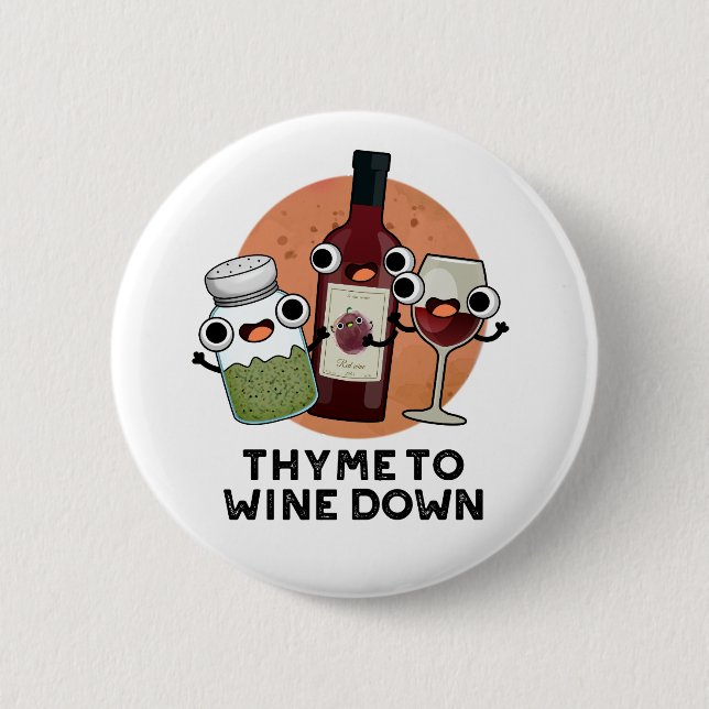 Thyme To Wine Down Funny Chill Pun  2 Inch Round Button (Front)