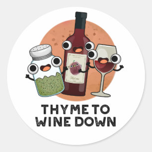 Thyme To Wine Down Funny Chill Pun  Classic Round Sticker