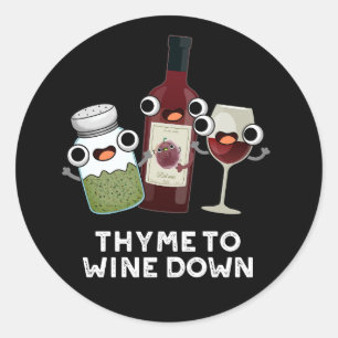 Thyme To Wine Down Funny Chill Pun Dark BG Classic Round Sticker