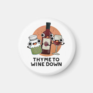 Thyme To Wine Down Funny Chill Pun  Magnet