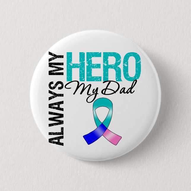 Thyroid Cancer ALWAYS MY HERO MY DAD 2 Inch Round Button (Front)