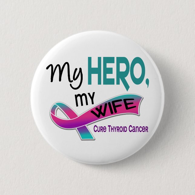 Thyroid Cancer MY HERO MY WIFE 42 2 Inch Round Button (Front)