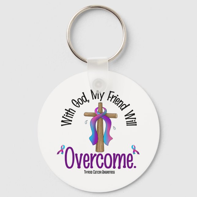 Thyroid Cancer With God My Friend Will Overcome Keychain (Front)