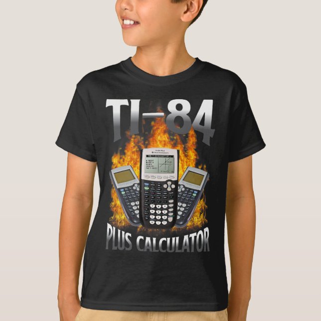 Ti-84 Plus Calculator Funny Math Teacher  T-Shirt (Front)