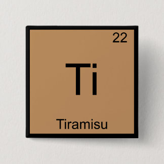 Ti - Tiramisu Funny Chemistry Element Symbol Tee 2 Inch Square Button