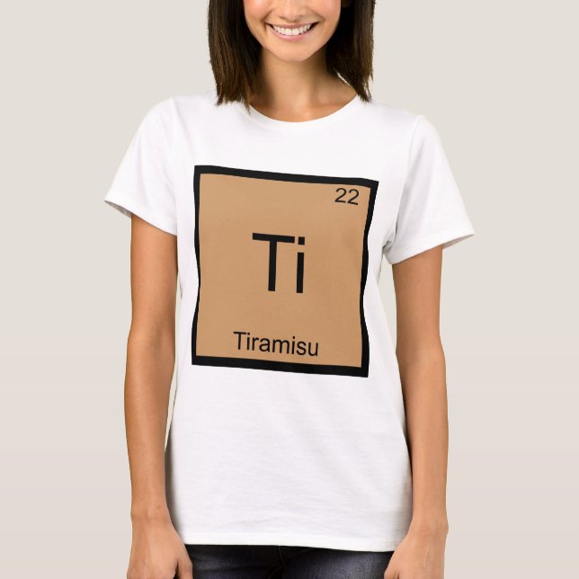 Ti - Tiramisu T-shirt drôle de symbole d'élément d (Devant)