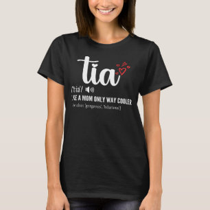 Tia Like a Mom Only Cooler Aunt Auntie Mothers Day T-Shirt