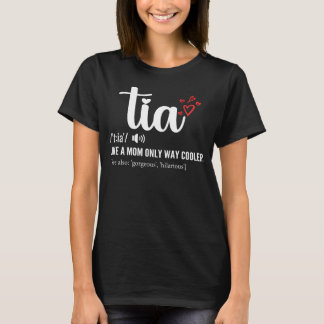 Tia Like a Mom Only Cooler Aunt Auntie Mothers Day T-Shirt