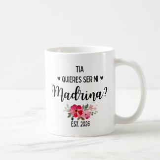 Tia Madrinas 2026 Quieres Ser Mi Madrina Coffee Mug