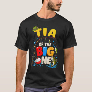 Tia Of The Big One Fishing Birthday Boy Family Par T-Shirt