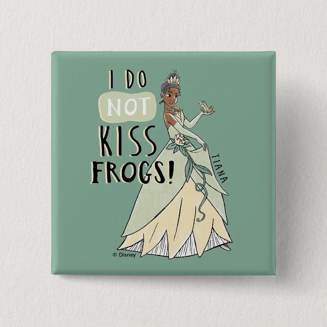 Tiana "I Do Not Kiss Frogs" 2 Inch Square Button (Front)